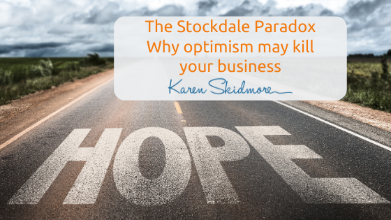 The Stockdale Paradox – why optimism may kill your business