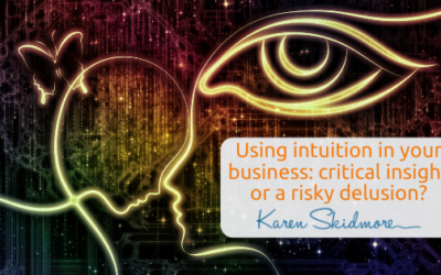 Using intuition in your business: critical insight or a risky delusion?