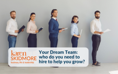 Your Dream Team: who do you need to hire to help you grow?