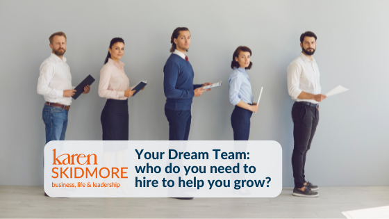 Your Dream Team: who do you need to hire to help you grow?