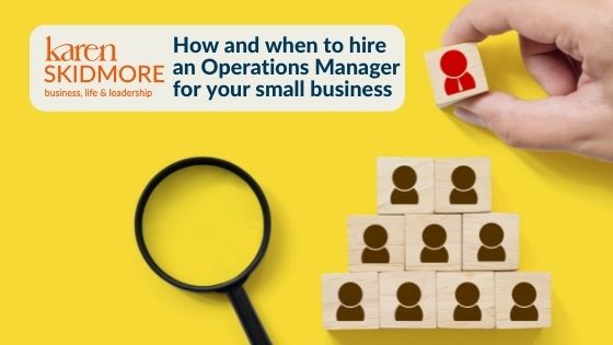 How and when to hire an Operations Manager for your small business